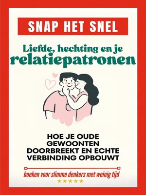 cover image of Liefde, hechting en je relatiepatronen. Hoe je oude gewoonten doorbreekt en echte verbinding opbouwt